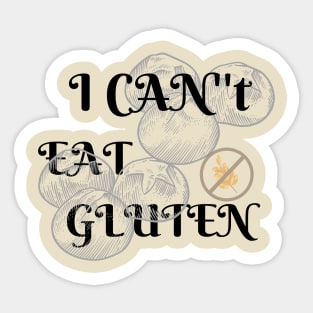 I CAN'T EAT GLUTEN Sticker